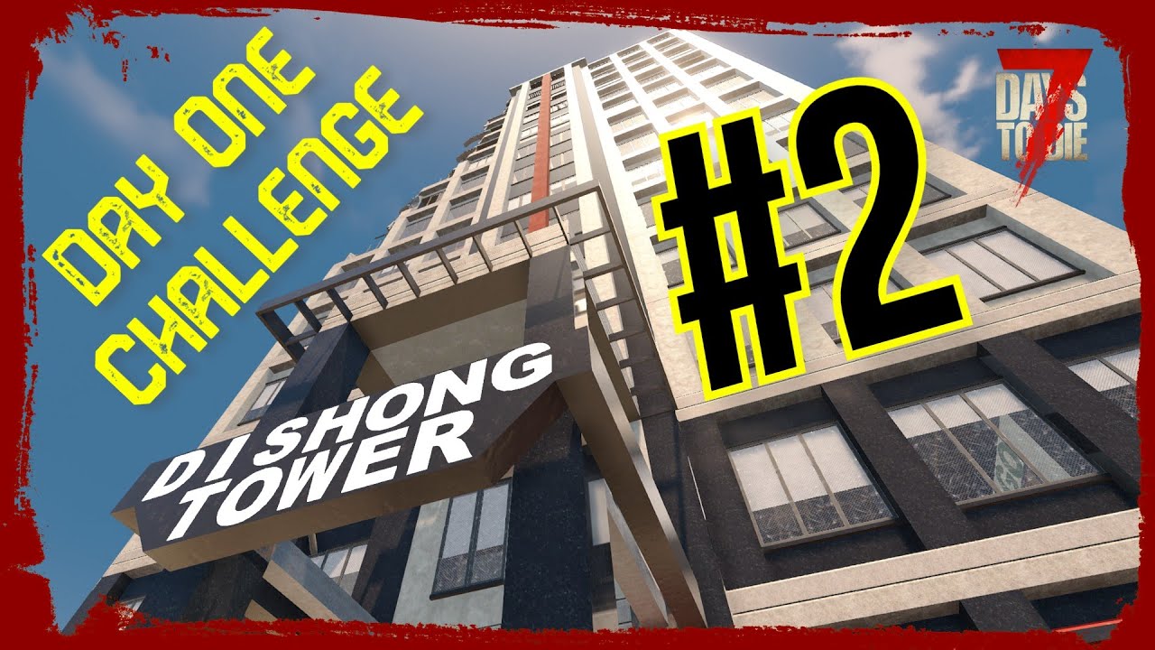 7 Days To Die : Dishong Tower Challenge : Phys1cs Playground (Alpha 20)