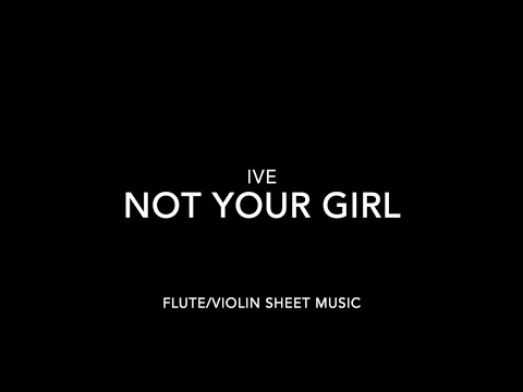 NOT YOUR GIRL - IVE