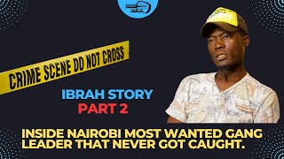 INSIDE NAIROBI MOST WANTED GANG LEADER THAT NEVER GOT CAUGHT.