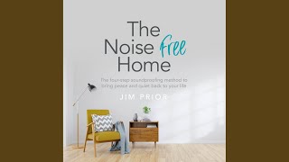 Part One: You Deserve a Quiet Life - Chapter One: Is Your House Built to Make the Noise Worse?.11 - The Noise Free Home - Jim Prior & Nicholas Audsley
