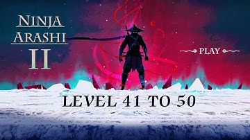 🔥 Ninja Arashi 2 - Act 3 Levels 41-50 | Epic Stealth & Action Gameplay! 🎮💥
