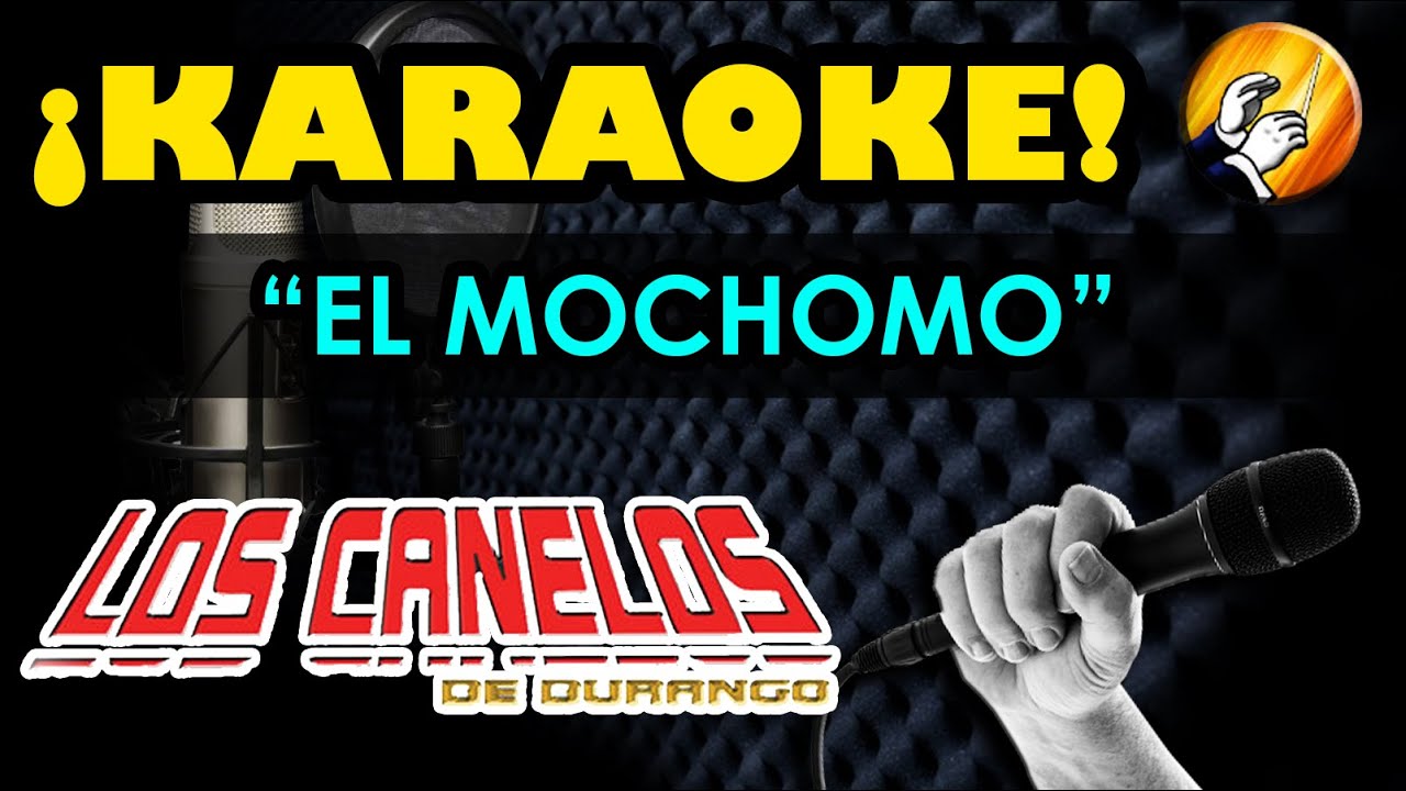 EL MOCHOMO - KARAOKE - Canelos de Durango