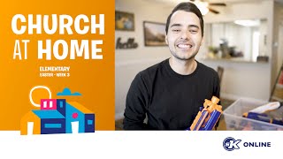 Church at Home | Elementary | Easter Week 3 - April 9-12