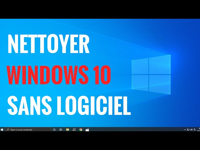 COMMENT NETTOYER SON PC WINDOWS SANS LOGICIEL 