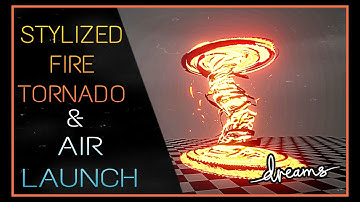 Stylized Fire Tornado VFX & Air Launch Attack - Dreams PS4
