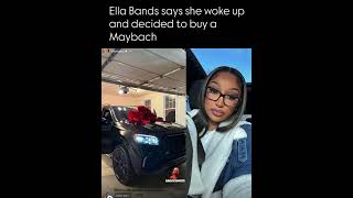 Ella Bands Says She Woke Up And Decided To Buy A Maybach Just Because