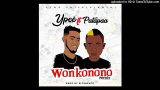 Ypee Ft. Patapaa - Wonkonono Remix (Prod By Sickbeatz) (www.GhanTracks.com)