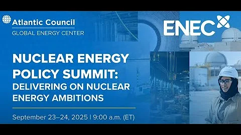 Panel: Building Reactors, Fuel, and the Workforce | Atlantic Council Nuclear Energy Summit 2025