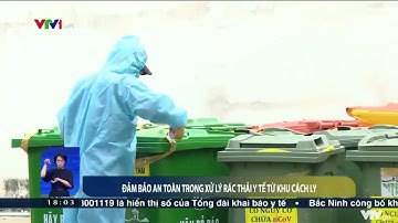 Rác thải tại các khu cách ly: Xử lý ra sao để tránh lây nhiễm? | VTV24