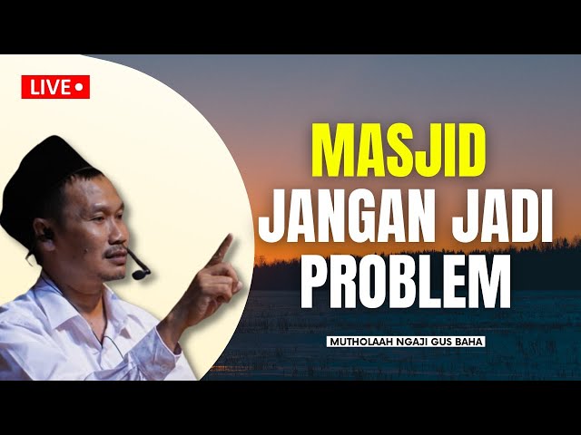 🔴RUNGOKNO CUNG..!! Masjid Jangan Di Jadikan Problem Sosial - Gus Baha class=