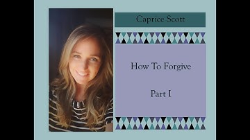 How to Forgive - Part 1