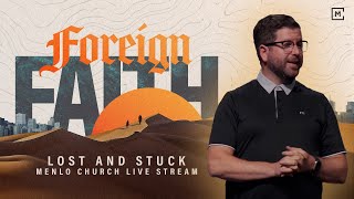 Lost and Stuck | Foreign Faith | Menlo Church Service Live Stream