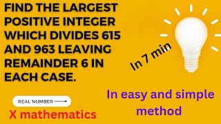 Find the largest positive integer which divides 615 and 963 leaving remainder 6 in each case.