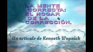 LA MENTE CORRECTA:el hogar de la corrección.Kenneth Wapnick