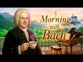 ( No Ads ) Morning with Bach 🎶Immortal Classical Masterpieces for a Fresh & Productive Morning