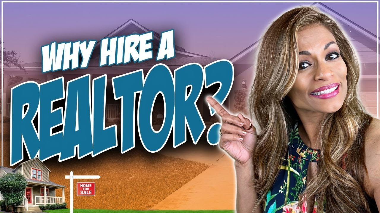 Why Hire A Realtor?