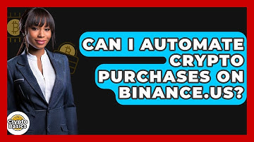 Can I Automate Crypto Purchases On Binance.US? - CryptoBasics360.com
