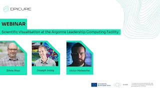 EPICURE Webinar: Scientific Visualisation at the Argonne Leadership Computing Facility