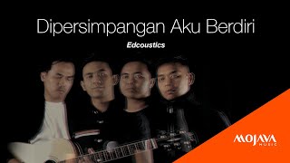 Dipersimpangan Aku Berdiri - Edcoustic cover by Mojava Nasyid (Video   Lirik)