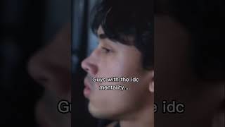 To All Guys With The Idc Mentality