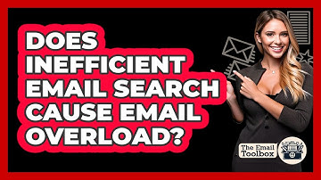 Does Inefficient Email Search Cause Email Overload? - TheEmailToolbox.com