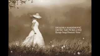 DESANKA MAKSIMOVIĆ - DUŠU MI POKLONI (Kazuje: Sanja Dimitrić-Nešić)