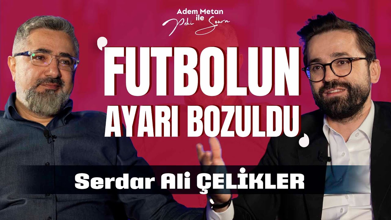 Serdar Ali Çelikler Peki Sonra? 5. Sezon | ‪@AdemMetan