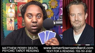 MATTHEW PERRY DEATH PSYCHIC TAROT READING | WHAT HAPPENED FOUL PLAY, FRIENDS CAST [LAMARR TOWNSEND]