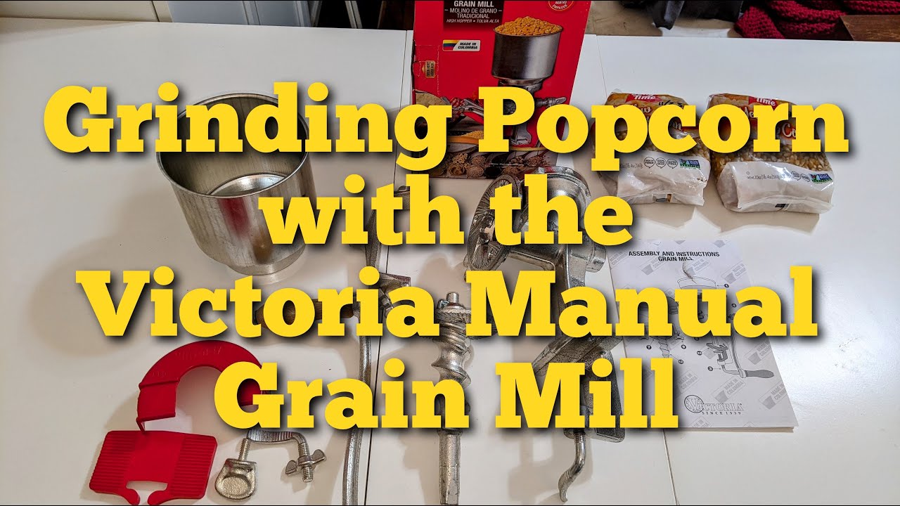 Review Grinding Popcorn with the Victoria Manual Grain Mill YouTube