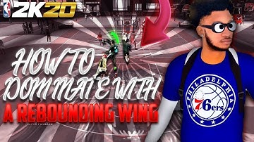 How To Dominate With a Rebounding Wing in NBA 2K20!