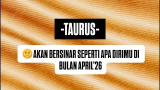 🌞TAURUS, AKAN BERSINAR SEPERTI APA DIRIMU DI BULAN APRIL’26 #tarotputrisolo #generalreading 