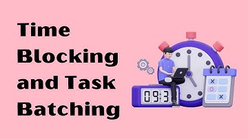 Master Your Time: The Ultimate Guide To Time Blocking And Task Batching