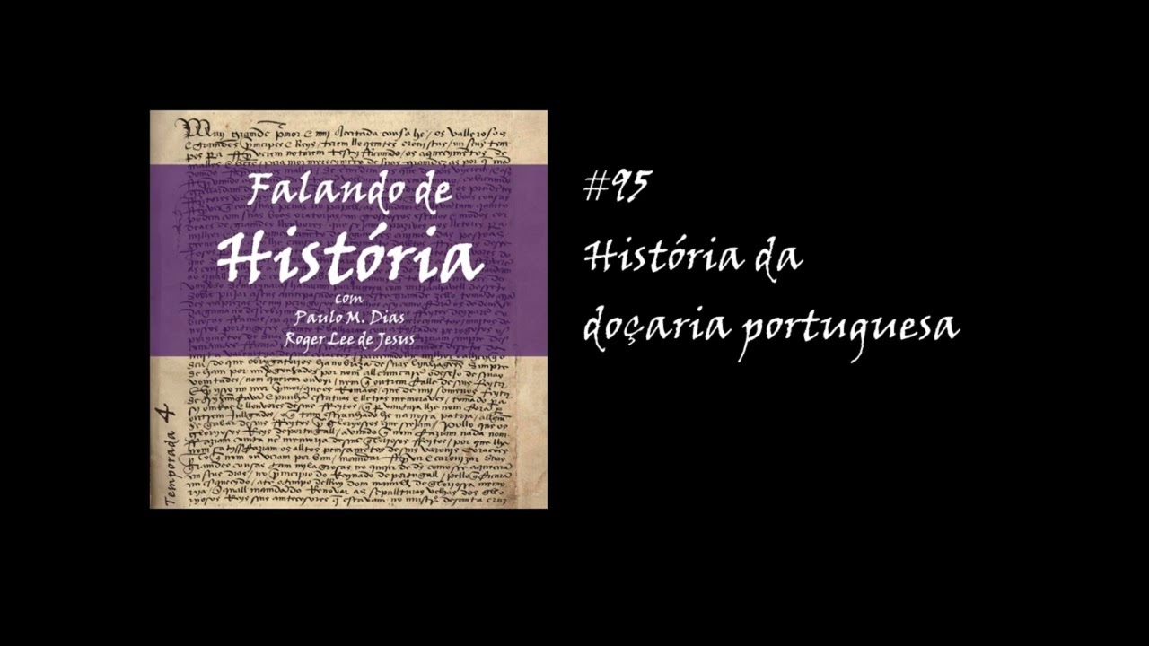 #95 História da doçaria portuguesa [Falando de História - Podcast]