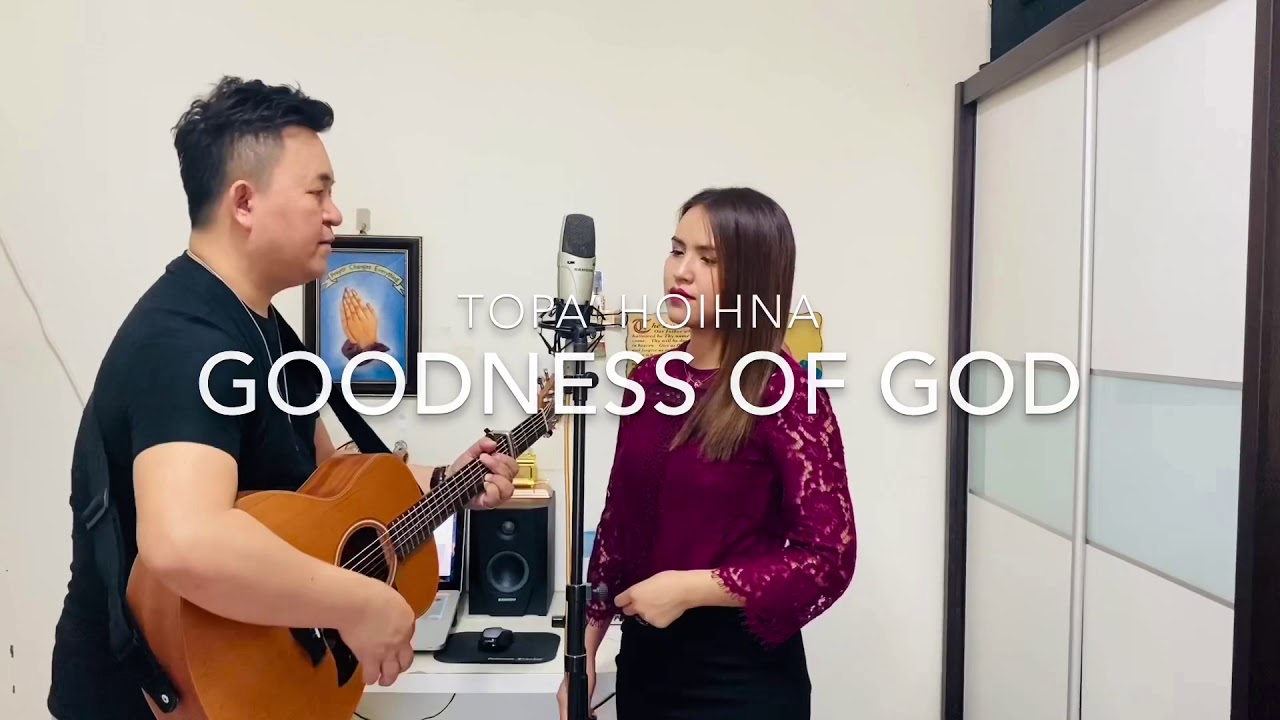 Goodness of God || TOPA’ HOIHNA || Zomi Version | Cover by KimPau & NuamNuam