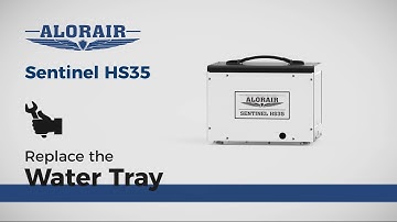 Sentinel HS35 Dehumidifier Replace the Water Tray