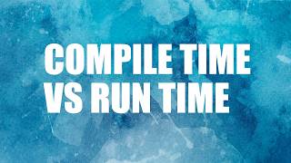 17. Compile Time Vs. Run Time