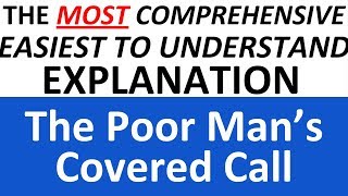 The Poor Man's Covered Call Explained - Start to FInish - Super Easy to understand