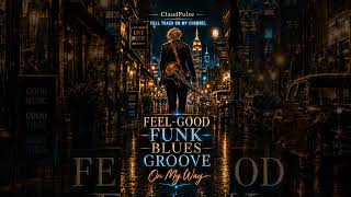Feel-Good Funk Blues Groove | On My Way