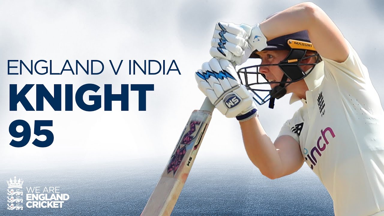 Captain's Innings Heather Knight Scores 95 England v India Test