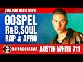 Christian rb  austin white 711  soulcure gospel show  dj proclaima