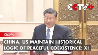 China, US Maintain Historical Logic of Peaceful Coexistence: Xi