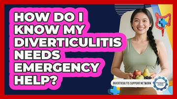 How Do I Know My Diverticulitis Needs Emergency Help? - Diverticulitis Support Network