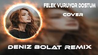 Felek Vuruyor Dostum (Deniz Bolat Remix) Aşk Bir Defa Girince Gönül Evine