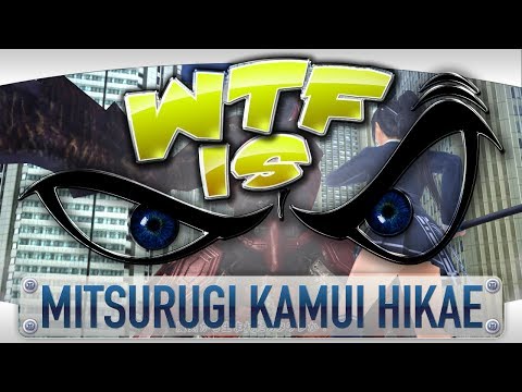 ► WTF Is... - Mitsurugi Kamui Hikae ?