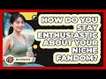 How Do You Stay Enthusiastic About Your Niche Fandom? - Gen Z Unfiltered