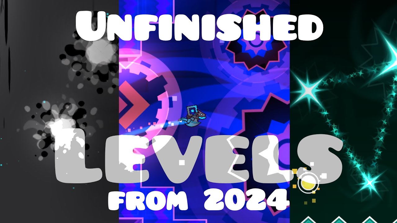 All of my unfinished levels in 2024 | Geometry Dash - YouTube