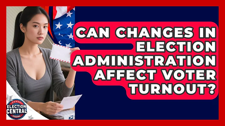 Can Changes in Election Administration Affect Voter Turnout? | Election Central Channel News