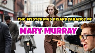 "Lost Without a Trace: The Enigmatic Disappearance of Mary Murray" 💀