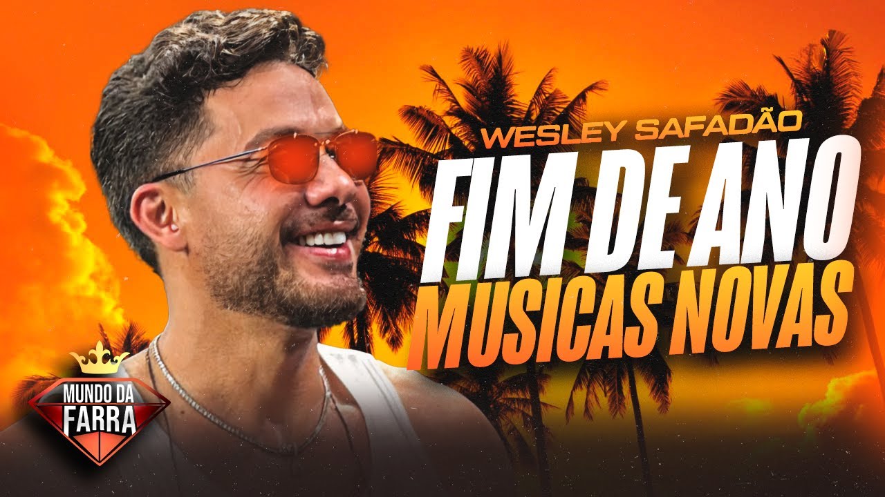 WESLEY SAFADÃO 2025 - REPERTÓRIO NOVO - FIM DE ANO - MÚSICAS NOVAS - 100% ATUALIZADO