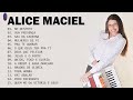 Alice Maciel - Coleção Das Melhores Músicas De Hinos Em Março 2024 Canções De Hino Inspiram Vida